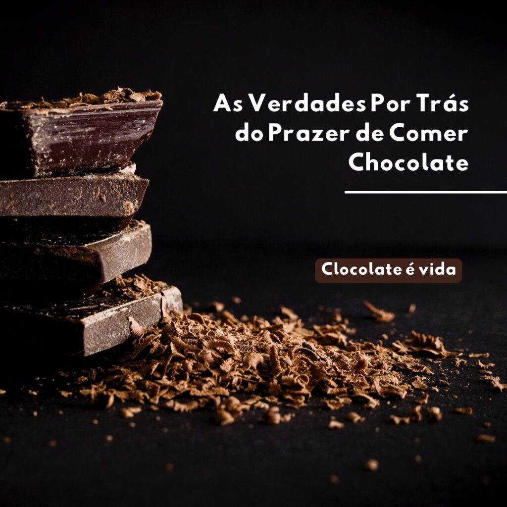 As Verdades Por Trás do Prazer de Comer Chocolate